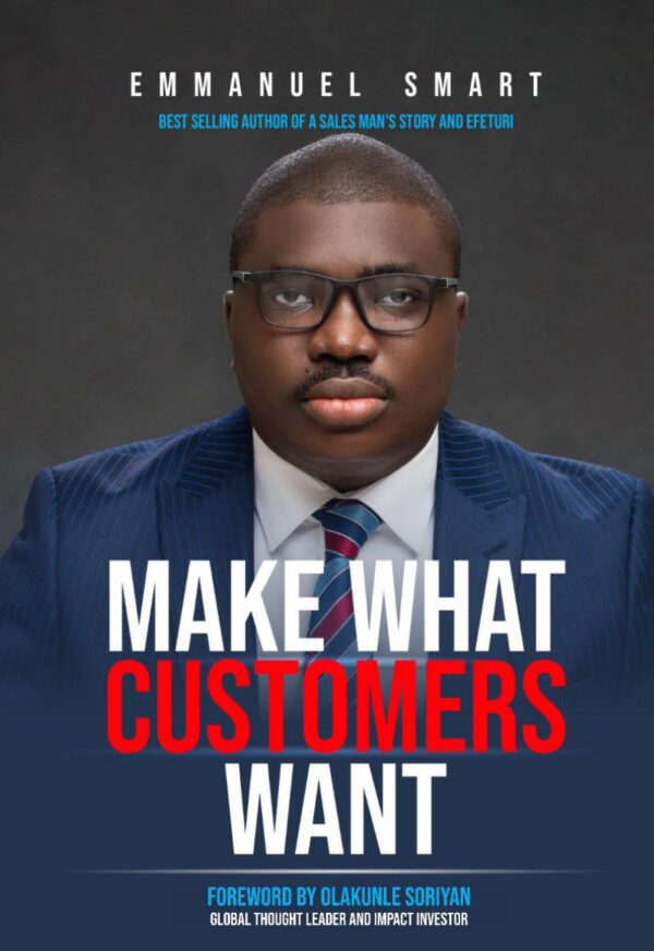 MAKE WHAT CUSTOMERS WANT by Smart Emmanuel