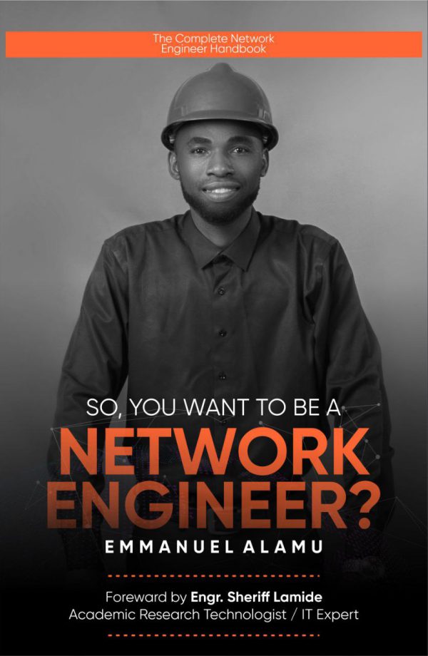 So, You Want To Be A Network Engineer? by Emmanuel Alamu