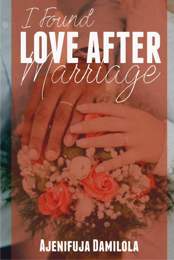 I Found Love After Marriage by Ajenifuja Damilola