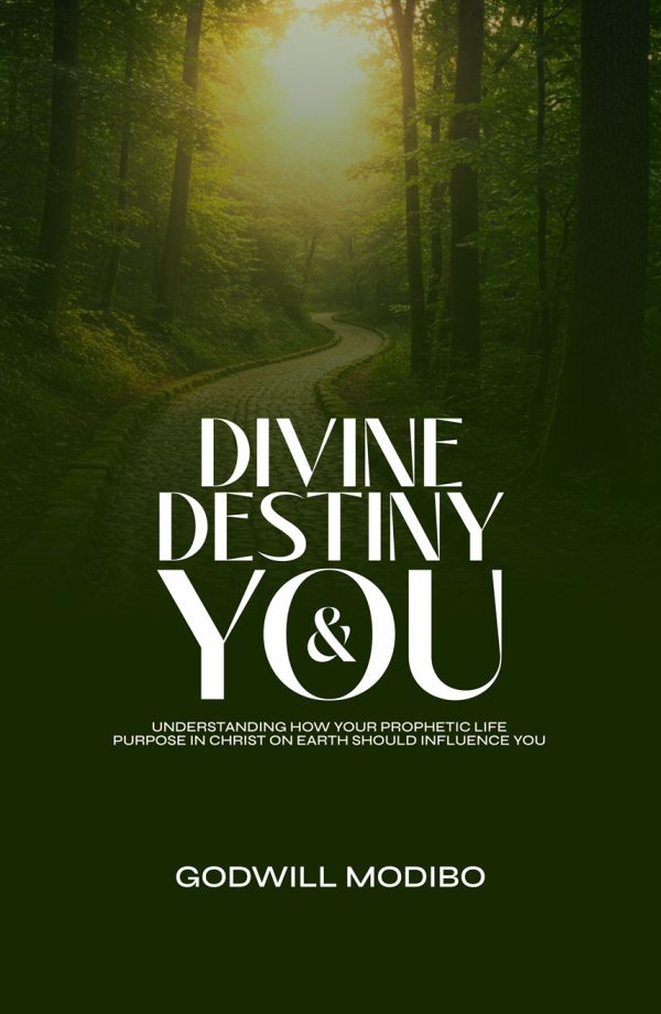 Divine Destiny & You by Godwill Modibo