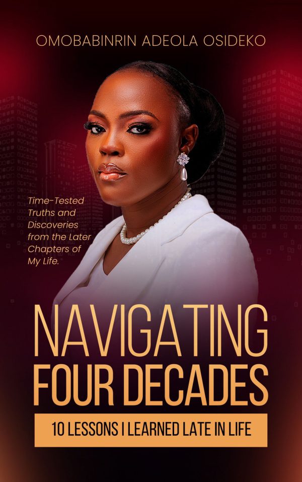 Navigating Four Decades by Adeola Osideko Omobabinrin