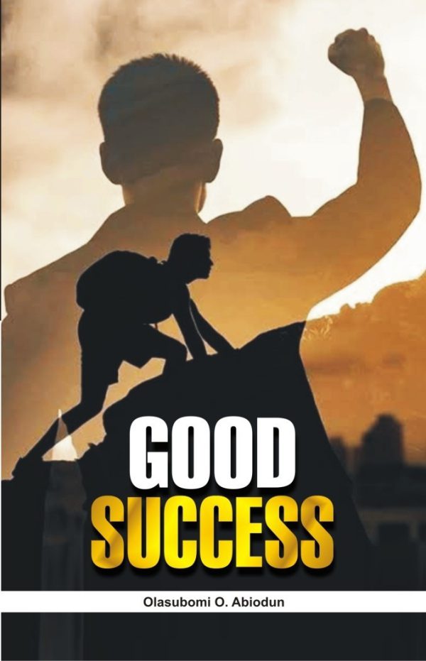 Good Success by Olasubomi O. Abiodun