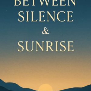 Between Silence and Sunrise by Edhereveno Othuke Veno