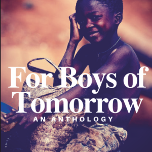 For Boys of Tomorrow by John Chizoba Vincent