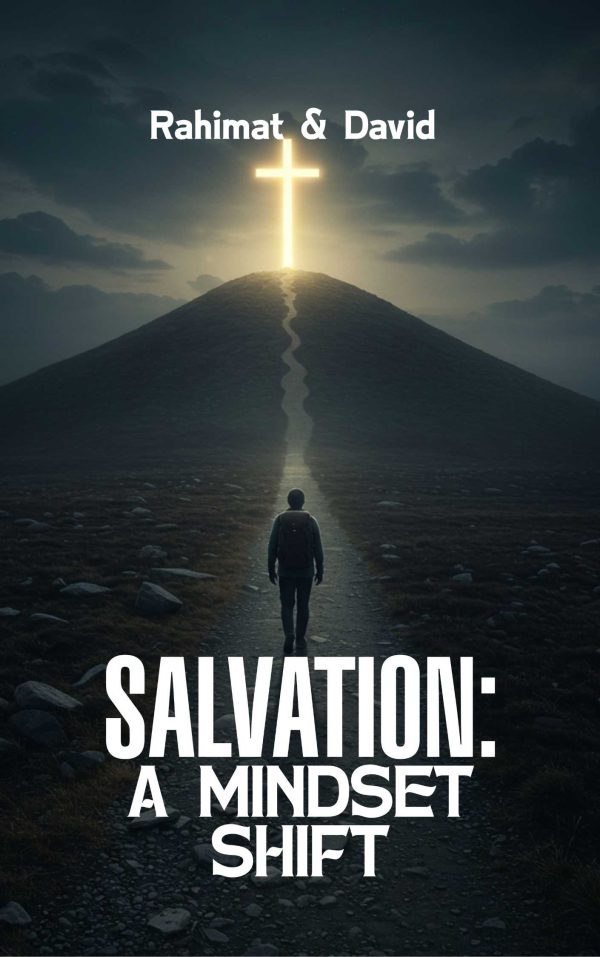 Salvation: A Mindset Shift by Rahimat Suleiman & David John Audu
