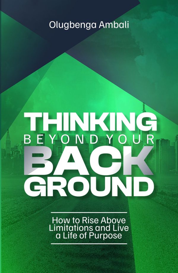 Thinking Beyond your Background by Olugbenga Ambali