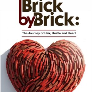Brick by Brick: The Journey of Hair, Hustle and Heart