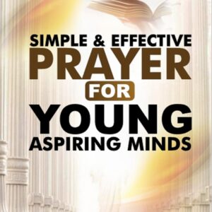 Simple And Effective Prayer (For young aspiring minds) by Cynthia Jamabo